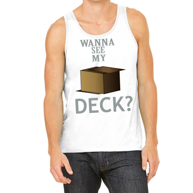 Wanna See My Deck 5 Tank Top by slavissweersq | Artistshot