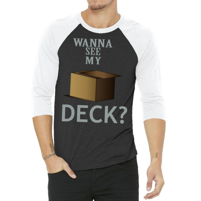 Wanna See My Deck 5 3/4 Sleeve Shirt by slavissweersq | Artistshot