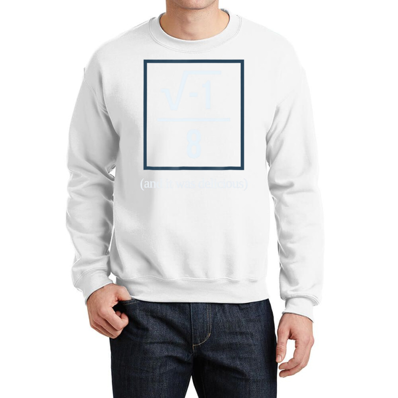 I Over Ate (and It Was Delicious) Math Joke T Shir Crewneck Sweatshirt by aiiluurosy | Artistshot