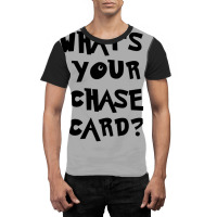 What's Your Chase Card Slogan Tshirt. Graphic T-shirt | Artistshot