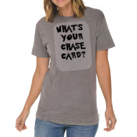 What's Your Chase Card Slogan Tshirt. Vintage T-shirt | Artistshot