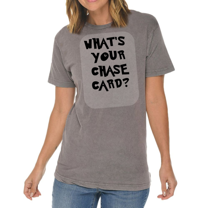 What's Your Chase Card Slogan Tshirt. Vintage T-Shirt by slavissweersq | Artistshot