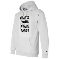 What's Your Chase Card Slogan Tshirt. Champion Hoodie | Artistshot