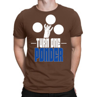 Turn One Ponder T-shirt | Artistshot