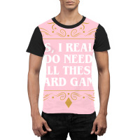 Yes I Really Do Need All These Board Games 22 Graphic T-shirt | Artistshot