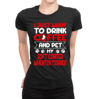 Drink Coffee And Pet My Coated Wheaten Terrier Fun Ladies Fitted T-shirt | Artistshot