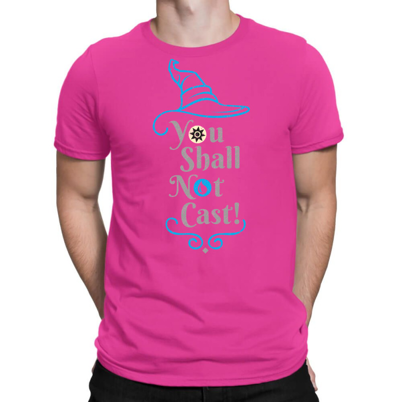 You Shall Not Cast! 25 T-Shirt by slavissweersq | Artistshot