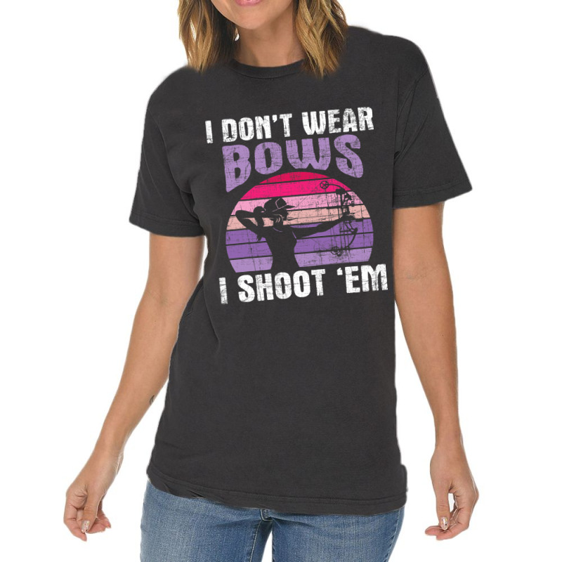 I Dont Wear Bows I Shoot Em Archery Girl Bowman Ar Vintage T-shirt | Artistshot