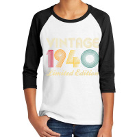 80th Birthday Gift 1940 Vintage Limited Edition 80 Youth 3/4 Sleeve | Artistshot