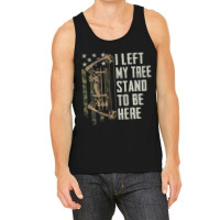 I Left My Tree Stand To Be Here Bow Hunting Archer Tank Top | Artistshot