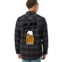 I'm Here Where's My Beer T Shirt Flannel Shirt | Artistshot