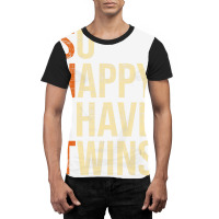 So Happy I Have Twins   Twin Dad Father Mother Of Graphic T-shirt | Artistshot