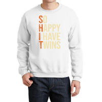 So Happy I Have Twins   Twin Dad Father Mother Of Crewneck Sweatshirt | Artistshot