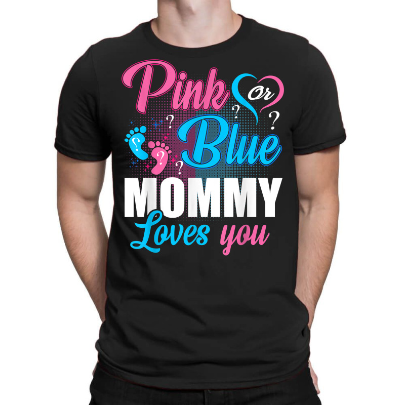 Pink Or Blue Mommy Loves You Gender Baby Reveal Pa T-shirt | Artistshot