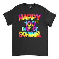 Tie Dye Happy 100th Day Of School Teacher Student Classic T-shirt | Artistshot