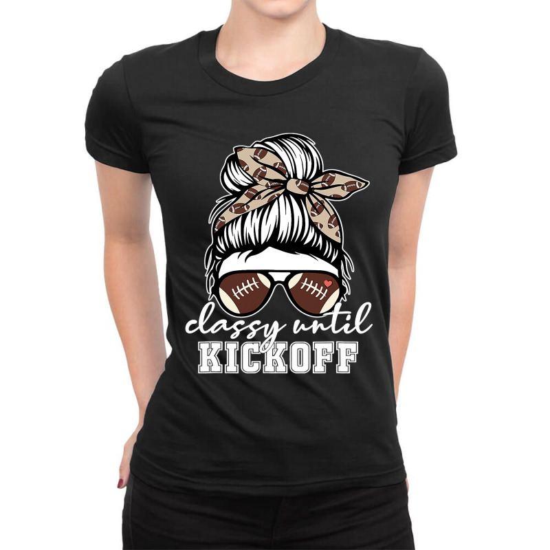 Classy Until Kickoff American Football Girl Game D Ladies Fitted T-Shirt by AURRADILLARD | Artistshot