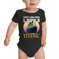 Ship Just A Girl Who Loves Titanic Boat Titanic Gi Baby Bodysuit | Artistshot