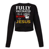 Fully Vaccinated By The Blood Of Jesus Christian T Cropped Sweater | Artistshot