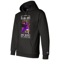 Not Everyone Like Dragons And Books Dragon Champion Hoodie | Artistshot