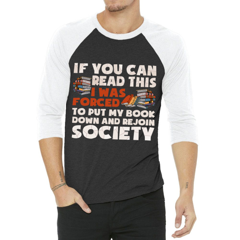 I Was Forced To Put My Book Down Nerdy Geek Funny  3/4 Sleeve Shirt by JESSICAMARTINA | Artistshot