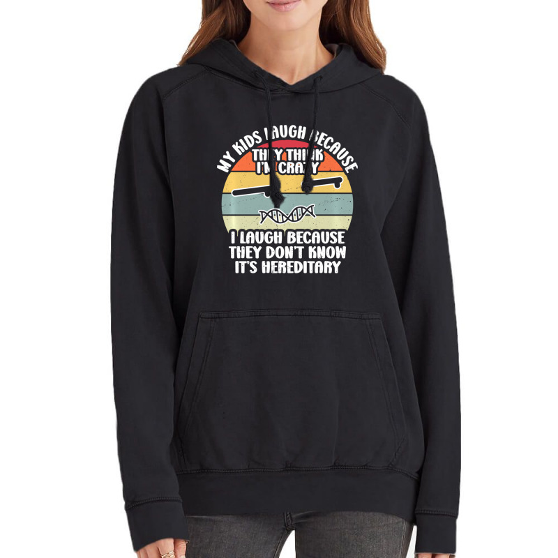 My Kids Laugh Because They Think I'm Crazy I Laugh Vintage Hoodie | Artistshot