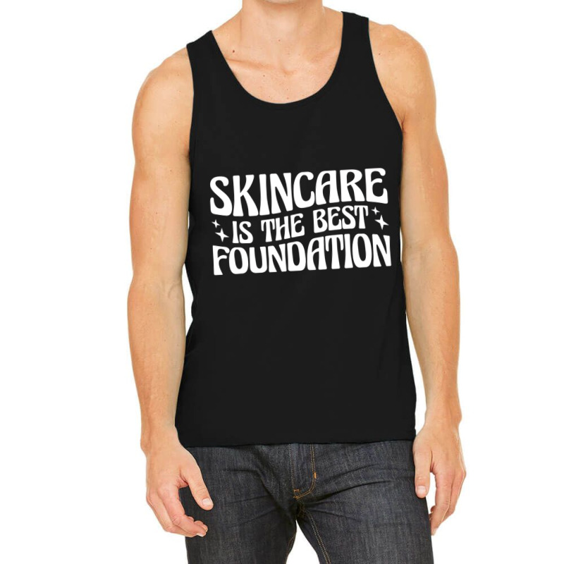 Esthetician Skincare Is The Best Foundation T Shir Tank Top | Artistshot