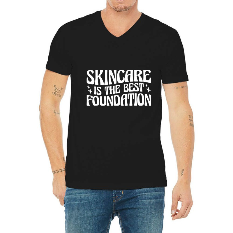 Esthetician Skincare Is The Best Foundation T Shir V-neck Tee | Artistshot