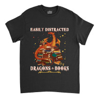 Books Dragon Shirt Easily Distracted By Dragon And Classic T-shirt | Artistshot