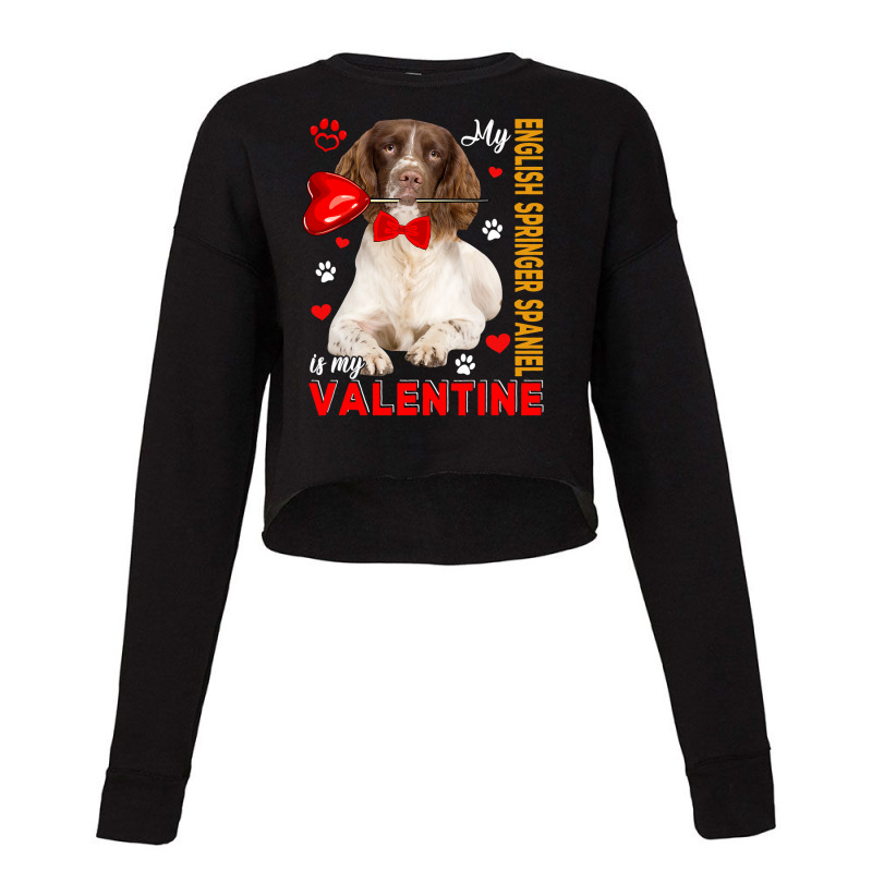 My English Springer Spaniel Is My Valentine Dog Wi Cropped Sweater by kerrmanthez | Artistshot