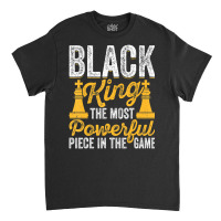 Black King The Most Powerful Piece In The Game Men Classic T-shirt | Artistshot