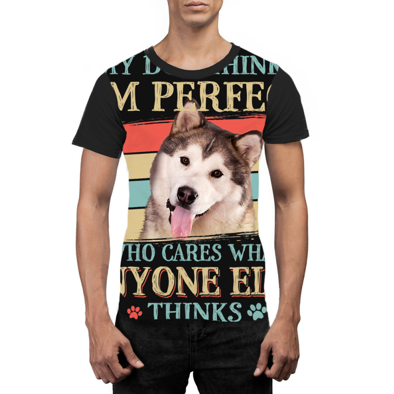 My Dog Thinks Im Perfect Alaskan Malamute Retro St Graphic T-shirt | Artistshot