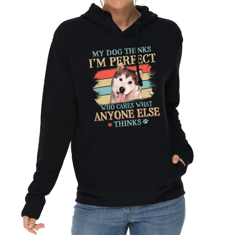 My Dog Thinks Im Perfect Alaskan Malamute Retro St Lightweight Hoodie | Artistshot