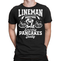 Lineman Serving Pancakes Daily T Shirt T-shirt | Artistshot