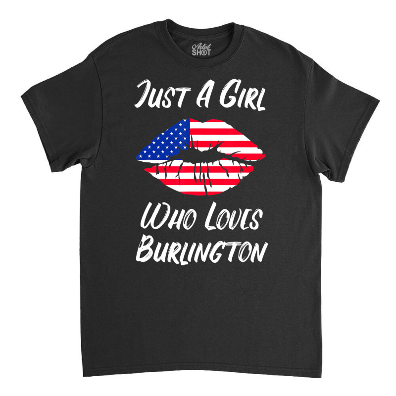 Lips Mouth Love American Flag Burlington T Shirt Classic T-shirt | Artistshot