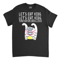 Let's Eat Kids Punctuation Saves Lives Grammar For Classic T-shirt | Artistshot