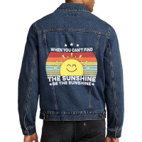 When You Can't Find The Sunshine Be The Sunshine, Men Denim Jacket | Artistshot