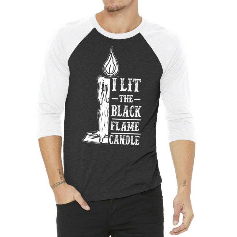 I Lit The Black Flame Candle Quote Halloween Costu 3/4 Sleeve Shirt | Artistshot