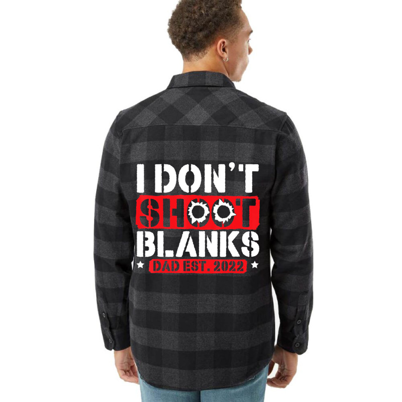 I Don't Shoot Blanks Dad Est 2022 Pregnancy Expect Flannel Shirt | Artistshot