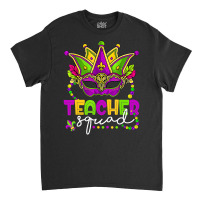 Mardi Gras Teacher Squad Funny Carnival Mask Beads Classic T-shirt | Artistshot