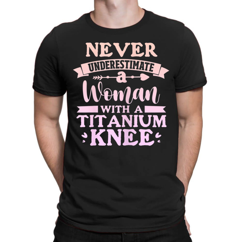 Womens Knee Surgery Never Underestimate Woman With T-shirt | Artistshot