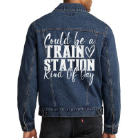 Could Be A Train Station Kinda Day T Shirt Men Denim Jacket | Artistshot