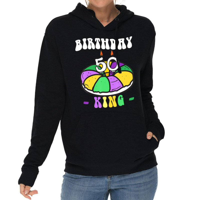 Mardi Gras King Cake, 50 Birthday, Birthday King, Lightweight Hoodie | Artistshot