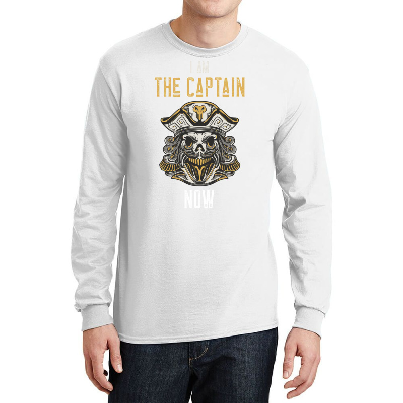 I Am The Captain Now  Be The Captain Guy Today Long Sleeve Shirts by hackelsodrulg | Artistshot