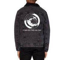 I Can Do This All Day Unisex Sherpa-lined Denim Jacket | Artistshot