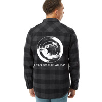 I Can Do This All Day Flannel Shirt | Artistshot