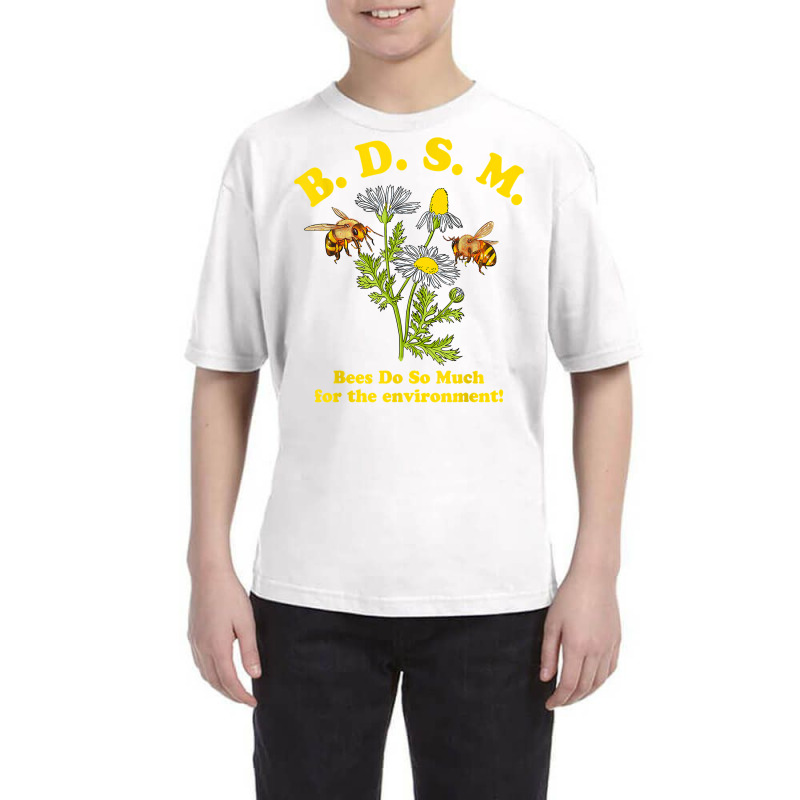 Bdsm Bees Do So Much For The Environment T Shirt Youth Tee | Artistshot