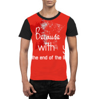 Because I'm With You Till The End Of The Line With Graphic T-shirt | Artistshot