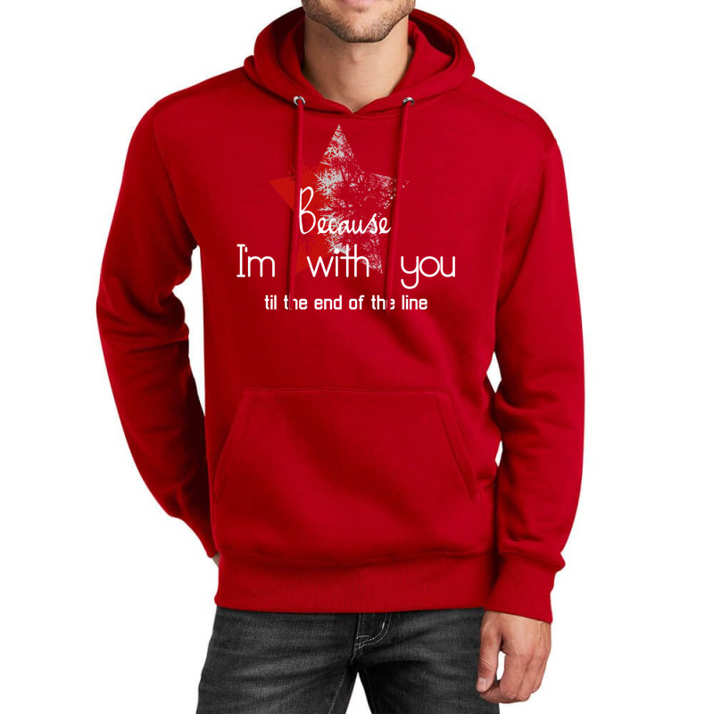 Because I'm With You Till The End Of The Line With Unisex Hoodie by gemasteksl | Artistshot