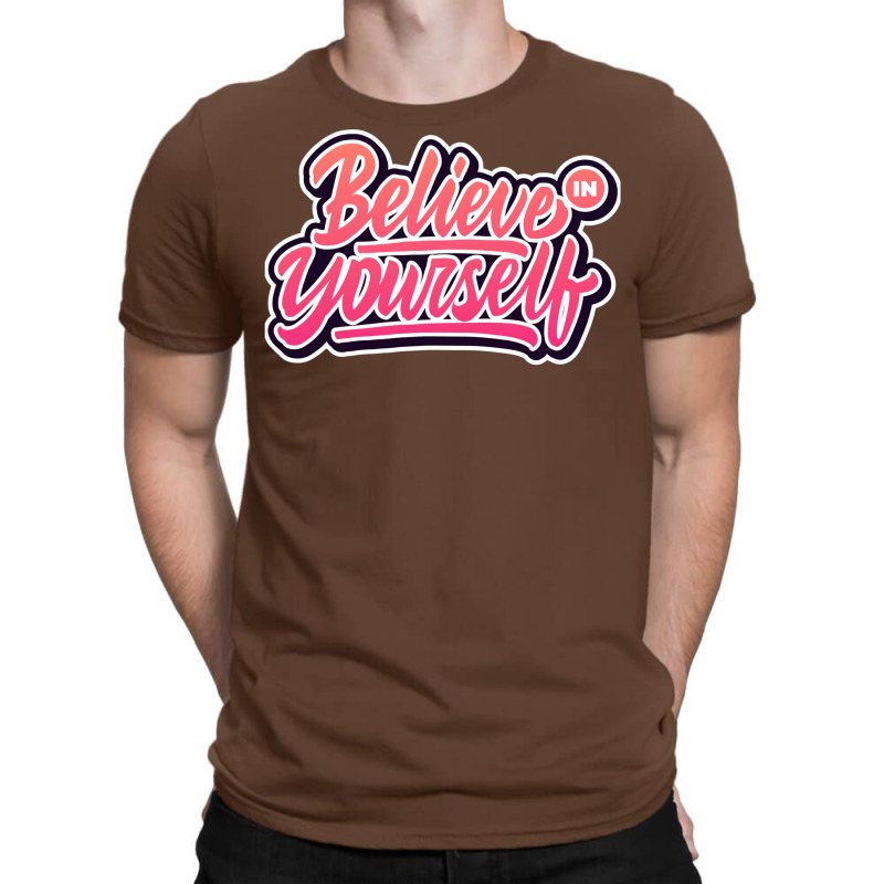 Believe In Yourself T-Shirt by gemasteksl | Artistshot