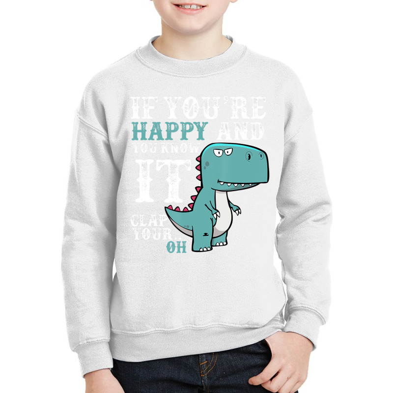 If You're Happy & You Know It Clap Your Hand T Shi Youth Sweatshirt | Artistshot